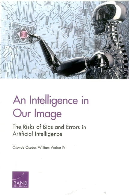 An Intelligence in Our Image : The Risks of Bias and Errors in ...