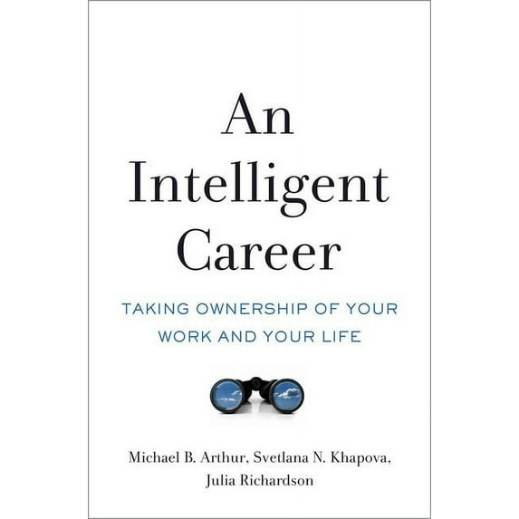 Intelligent Career: Taking Ownership of Your Work and Your Life, (Hardcover)