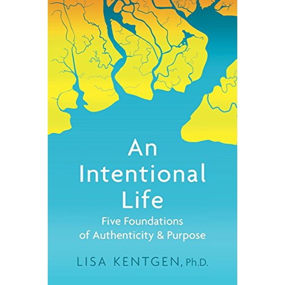Pre-Owned An Intentional Life: Five Foundations of Authenticity and Purpose Paperback