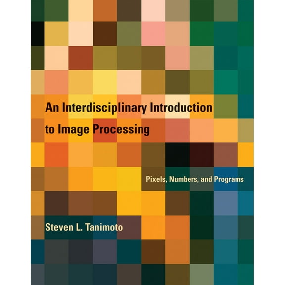 An Interdisciplinary Introduction to Image Processing, (Hardcover)