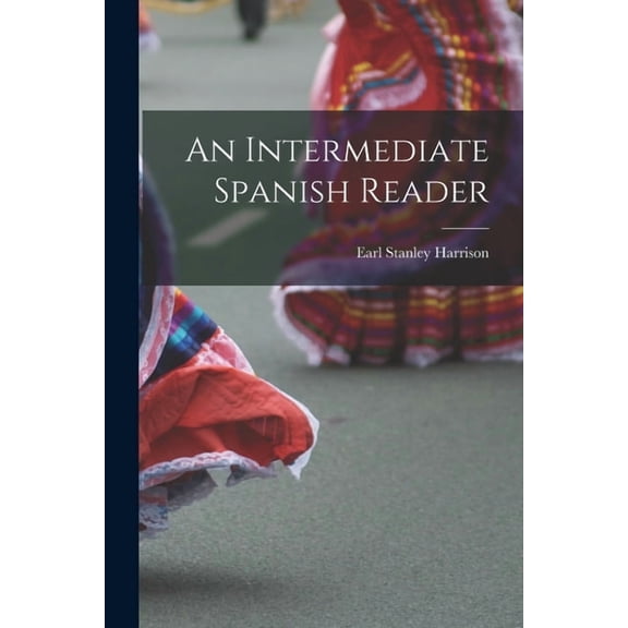 An Intermediate Spanish Reader, (Paperback)