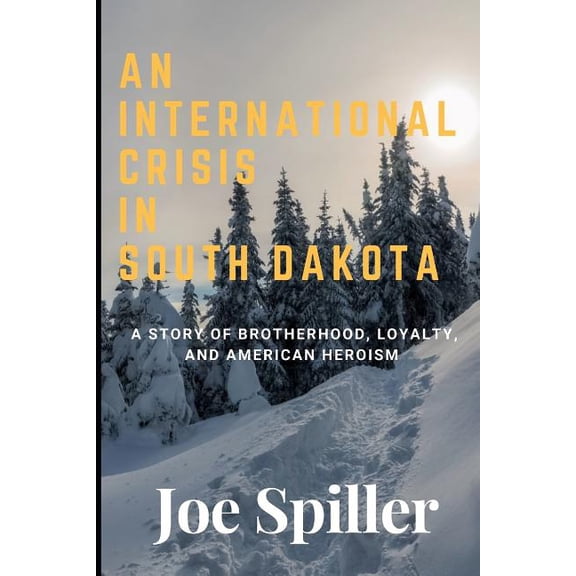 An International Crisis In South Dakota (Paperback) by Joe Spiller