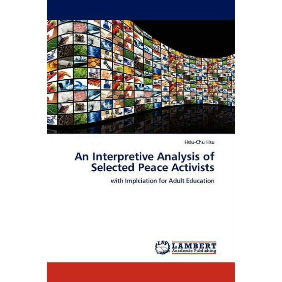 An Interpretive Analysis of Selected Peace Activists (Paperback)