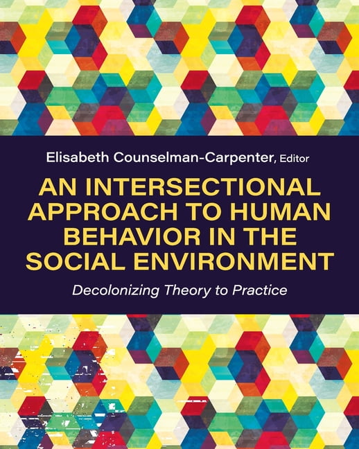 An Intersectional Approach to Human Behavior in the Social Environment: Decolonizing Theory to Practice, (Paperback)