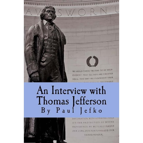 An Interview with Thomas Jefferson: Part of the 10 Program Video Podcast Series 'They Are Here', (Paperback)