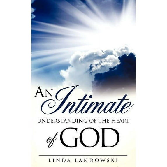 An Intimate Understanding of the Heart of God, (Hardcover)