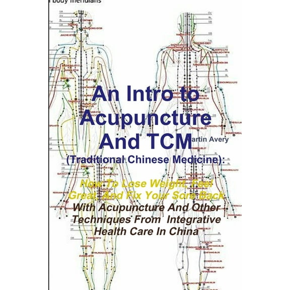 An Intro to Acupuncture And TCM (Traditional Chinese Medicine) (Paperback)
