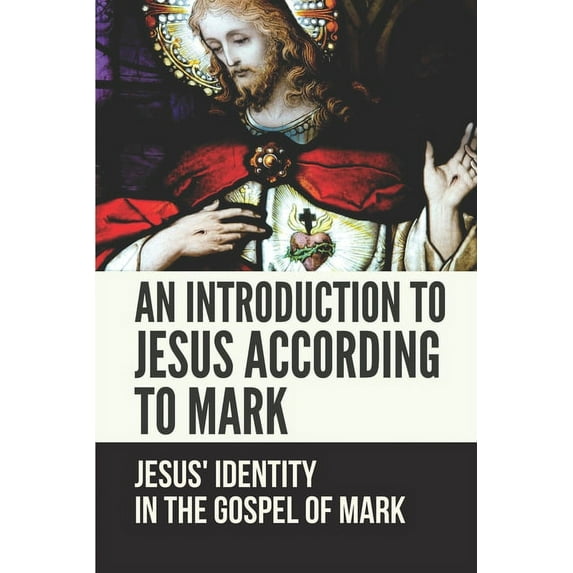 An Introduction To Jesus According To Mark (Paperback)