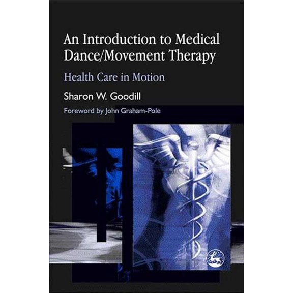 An Introduction to Medical Dance/Movement Therapy: Health Care in Motion, (Paperback)