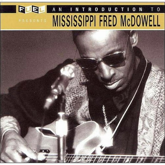 An Introduction To Mississippi Fred McDowell (Remaster)
