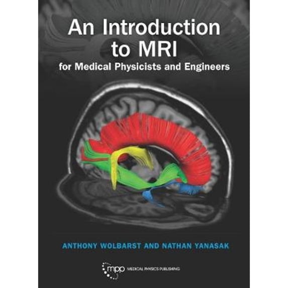 Pre-Owned An Introduction to MRI for Medical Physicists and Engineers, 9781930524200, 193052420X, Hardcover,