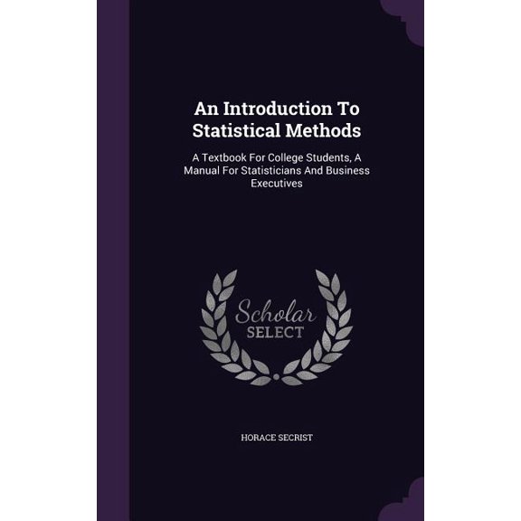 An Introduction To Statistical Methods : A Textbook For College Students, A Manual For Statisticians And Business Executives (Hardcover)