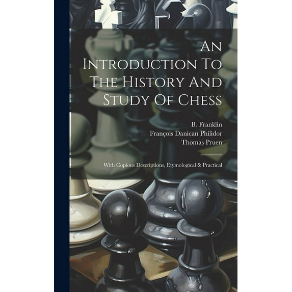 An Introduction To The History And Study Of Chess (Hardcover)