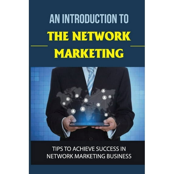 An Introduction To The Network Marketing : Tips To Achieve Success In Network Marketing Business: Network Marketing Tips (Paperback)