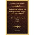 thumbnail image 1 of An Introduction To The Principal Greek Tragic And Comic Meters : In Scansion, Structure, And Ictus (1829) (Paperback), 1 of 1