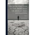 thumbnail image 1 of An Introduction To The Principles Of Morals And Legislation; Volume 2 (Paperback), 1 of 1
