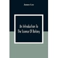 thumbnail image 1 of An Introduction To The Science Of Botany: Chiefly Extracted From The Works Of Linnaeus; To Which Are Added, Several New , (Paperback), 1 of 1