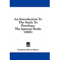 thumbnail image 1 of An Introduction To The Study To Petrology : The Igneous Rocks (1891) (Paperback), 1 of 1