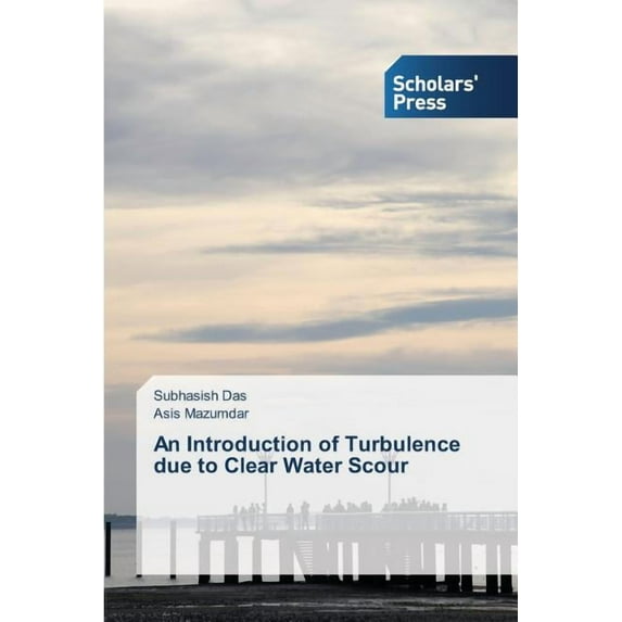 An Introduction of Turbulence due to Clear Water Scour (Paperback)