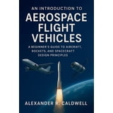 Launch Vehicles Book An Introduction to Aerospace Flight Vehicles: A Beginner's Guide to ...