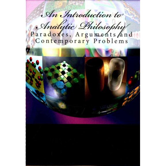 An Introduction to Analytic Philosophy: Paradoxes, Arguments and Contemporary Problems
