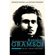 An Introduction to Antonio Gramsci: His Life, Thought and Legacy, (Paperback)