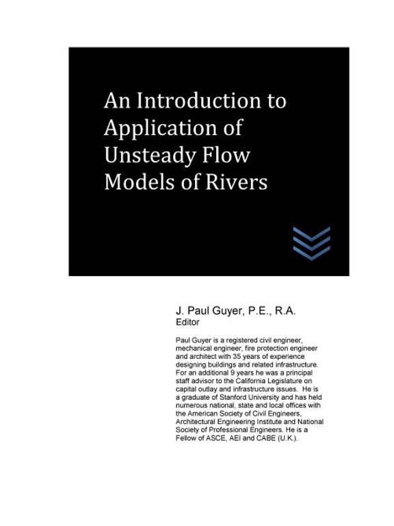 An Introduction to Application of Unsteady Flow Models of Rivers Paperback 1548076422 9781548076429 J. Paul Guyer