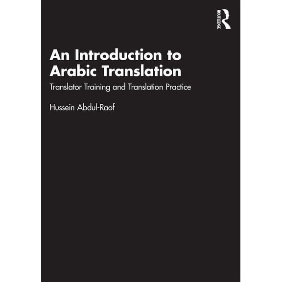 An Introduction to Arabic Translation: Translator Training and Translation Practice, (Paperback)
