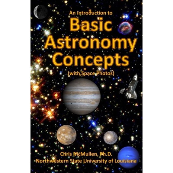 Pre-Owned An Introduction to Basic Astronomy Concepts (with Space Photos): A Visual Tour of Our Solar System and Beyond (in Full Color) Paperback