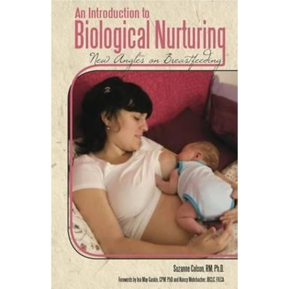 Pre-Owned An Introduction to Biological Nurturing (Paperback) 0984503935 9780984503933