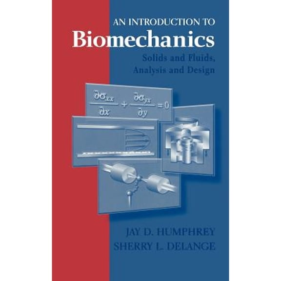 An Introduction to Biomechanics: Solids and Fluids, Analysis and Design
