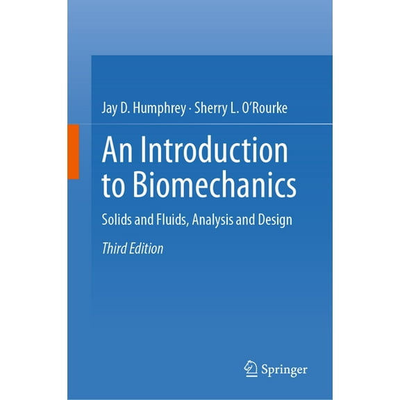 An Introduction to Biomechanics: Solids and Fluids, Analysis and Design, (Hardcover)