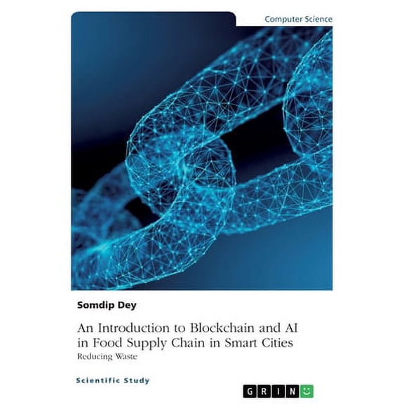 An Introduction to Blockchain and AI in Food Supply Chain in Smart Cities. Reducing Waste (Paperback)