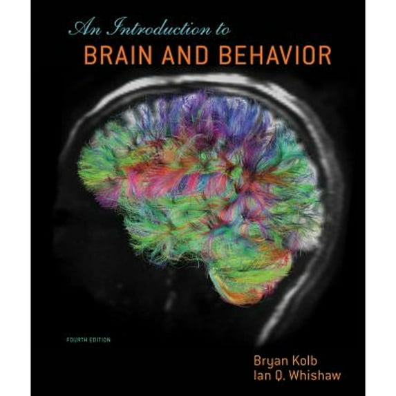 An Introduction to Brain and Behavior (Hardcover) by Bryan Kolb, Ian Q Whishaw