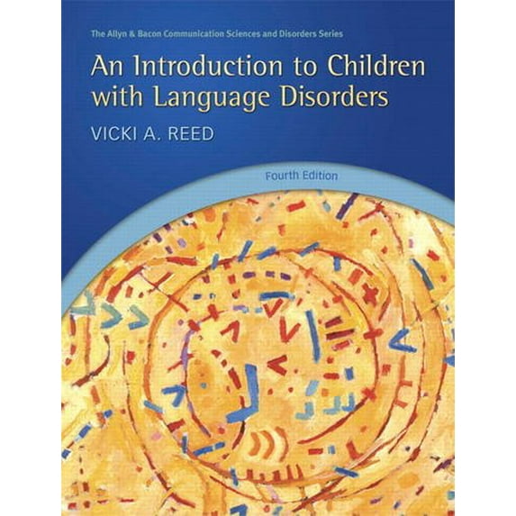 Pre-Owned An Introduction to Children with Language Disorders (4th Edition) (Allyn & Bacon Communication Sciences and Disorders) (Hardcover) 0131390481 9780131390485