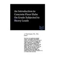 thumbnail image 1 of An Introduction to Concrete Floor Slabs on Grade Subjected to Heavy Loads, 1 of 1