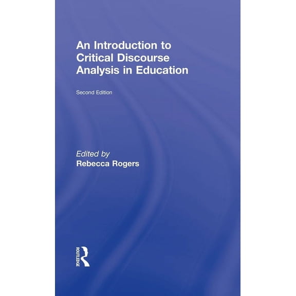 An Introduction to Critical Discourse Analysis in Education, (Hardcover)
