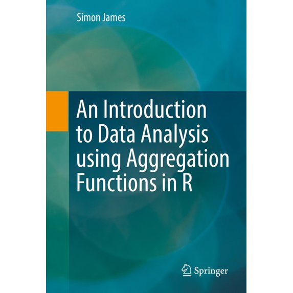 An Introduction to Data Analysis Using Aggregation Functions in R, (Hardcover)