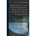 thumbnail image 1 of An Introduction to Determinants, Being a Chapter From The Theory of Equations (Hardcover), 1 of 1