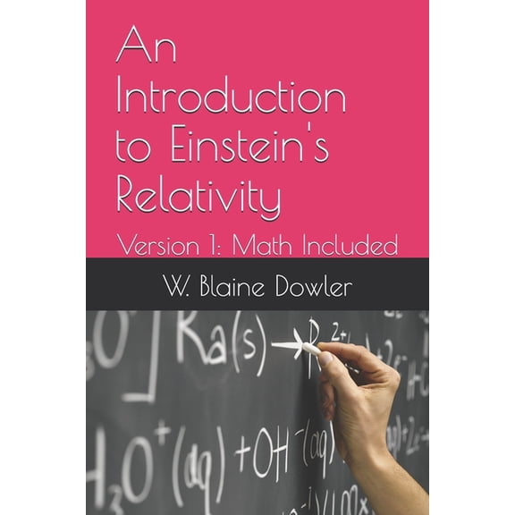 An Introduction to Einstein's Relativity: Version 1: Math Included, (Paperback)