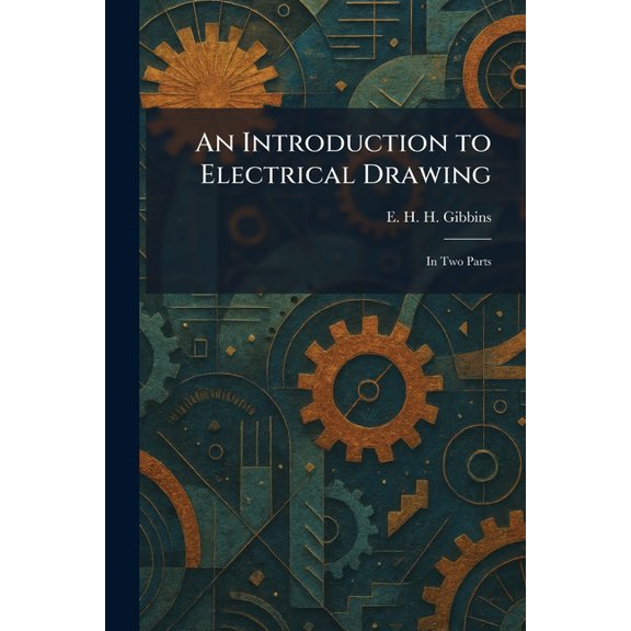 An Introduction to Electrical Drawing: In Two Parts, (Paperback)