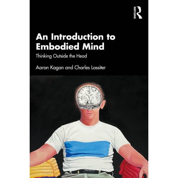 An Introduction to Embodied Mind: Thinking Outside the Head, (Paperback)