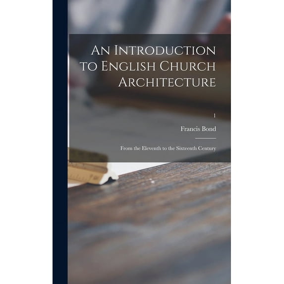 An Introduction to English Church Architecture (Hardcover)