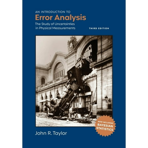 An Introduction to Error Analysis, Third Edition: The Study of Uncertainties in Physical Measurements, (Paperback)