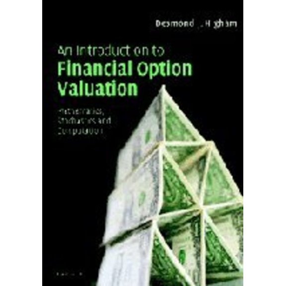 Pre-Owned An Introduction to Financial Option Valuation: Mathematics, Stochastics and Computation (Paperback) 0521547571 9780521547574