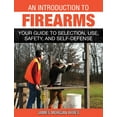 thumbnail image 1 of An Introduction to Firearms : Your Guide to Selection, Use, Safety, and Self-Defense (Paperback), 1 of 2