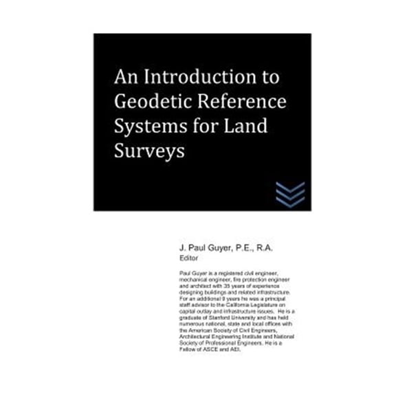 An Introduction to Geodetic Reference Systems for Land Surveys