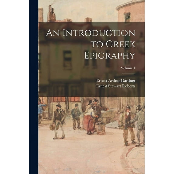 An Introduction to Greek Epigraphy; Volume 1 (Paperback)