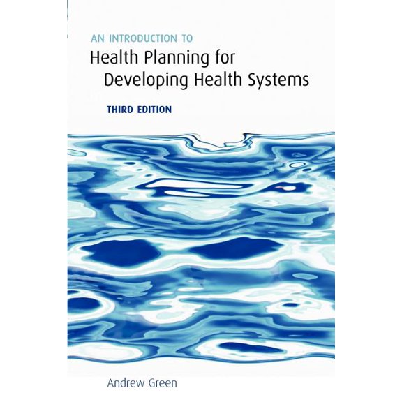 An Introduction to Health Planning for Developing Health Systems (Paperback) by Andrew Green