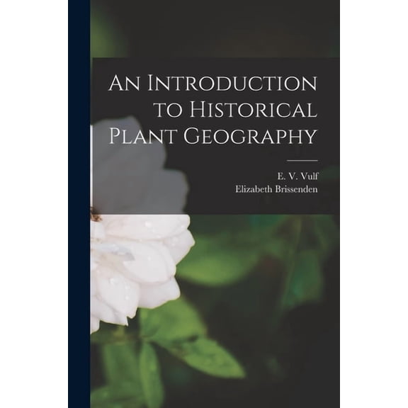 An Introduction to Historical Plant Geography, (Paperback)
